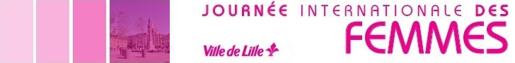 La ville de Lille clbre la Journe internationale des Femmes en organisant des manifestations festives et citoyennes le Mercredi 07 mars 2012